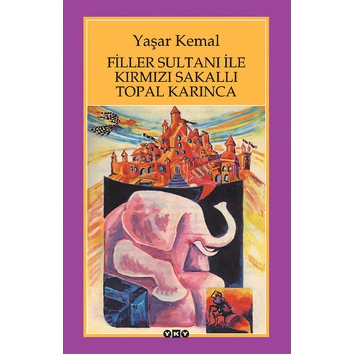 Filler Sultanı ile Kırmızı Sakallı Topal Karınca - Yaşar Kemal