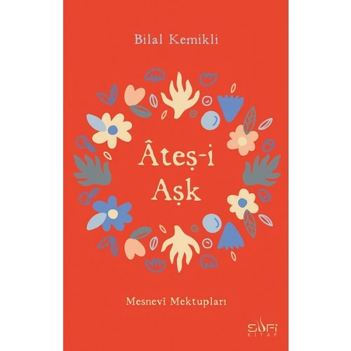 Ateşi Aşk & Mesnevi Mektupları - Bilal Kemikli