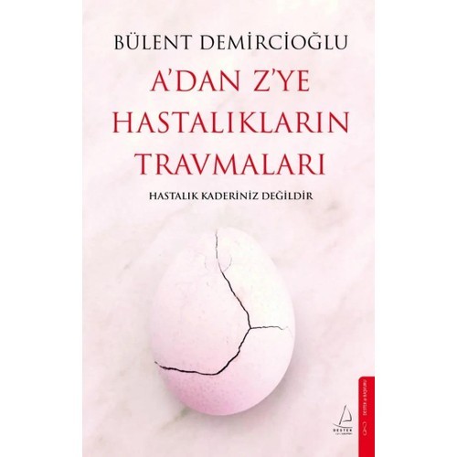 A'dan Z'ye Hastalıkların Travmaları - Bülent Demircioğlu