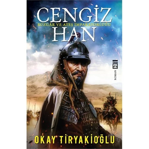 Cengiz Han: Rüzgar Ve Ateş İmparatorluğu - Okay Tiryakioğlu