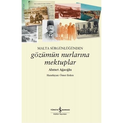 Malta Sürgünlüğünden : Gözümün Nurlarına Mektuplar - Ahmet Ağaoğlu