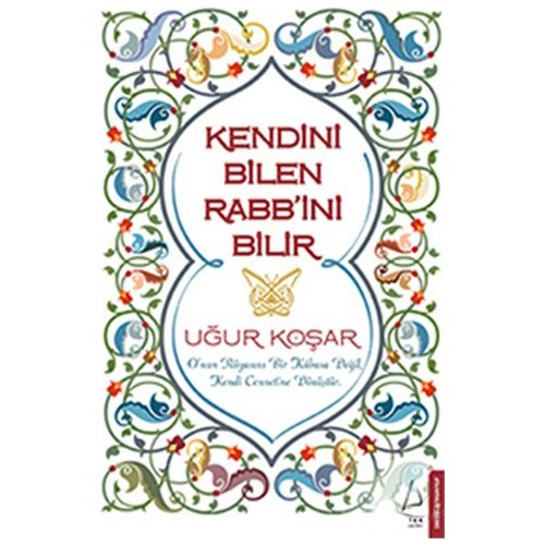 Kendini Bilen Rabb'ini Bilir - Uğur Koşar