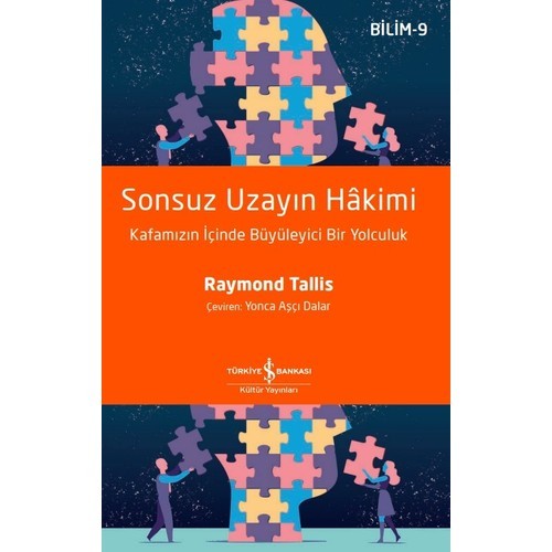 Sonsuz Uzayın Hakimi : Kafamızın İçinde Büyüleyici Bir Yolculuk  - Raymond Tallis