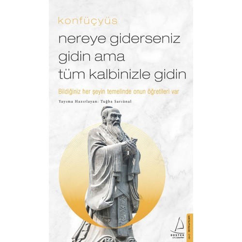 Nereye Giderseniz Gidin Ama Tüm Kalbinizle Gidin - Konfüçyüs