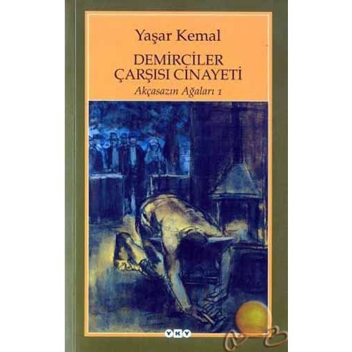 Demirciler Çarşısı Cinayeti / Akçasazın Ağaları 1 - Yaşar Kemal