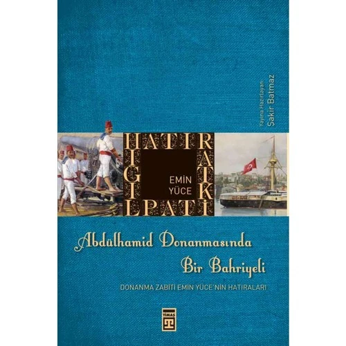 Abdülhamid Donanmasında Bir Bahriyeli - Donanma Zabiti Emin Yüce'nin Hatıraları