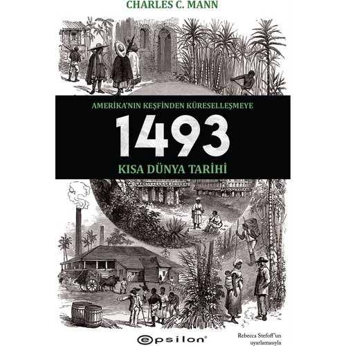 1493:Amerika’Nın Keşfinden Küreselleşmeye Kısa Dünya Tarihi - Charles C. Mann