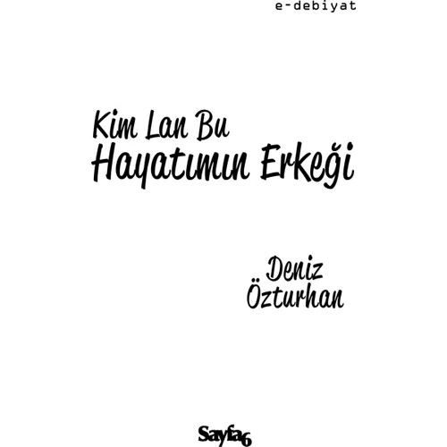 Kim Lan Hayatımın Erkeği-Deniz Özturhan