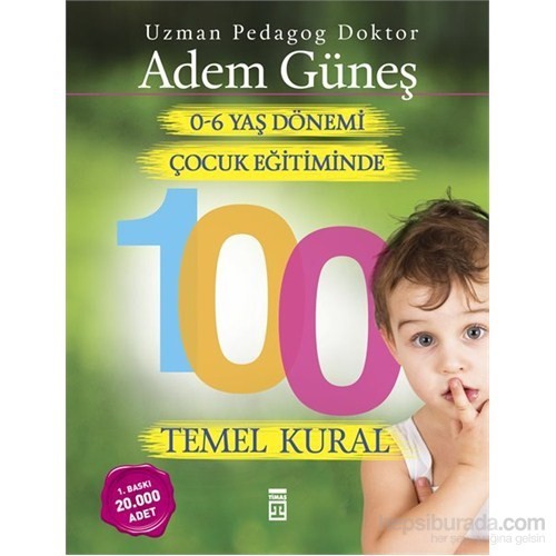 0-6 Yaş Çocuk Eğitiminde 100 Temel Kural - Adem Güneş