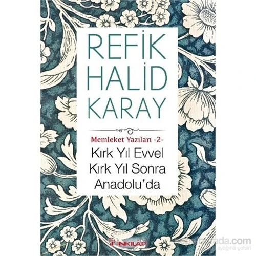Kırk Yıl Evvel Kırk Yıl Sonra Anadolu'Da (Memleket Yazıları 2)-Refik Halid Karay