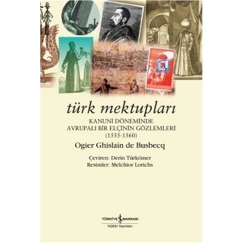 Türk Mektupları: Kanuni Döneminde Avrupalı Bir Elçinin Gözlemleri - Ogler Ghislain De Busbecq