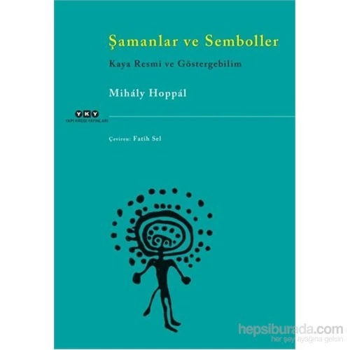 Şamanlar Ve Semboller Kaya Resmi Ve Göstergebilim-Mihaly Hoppal