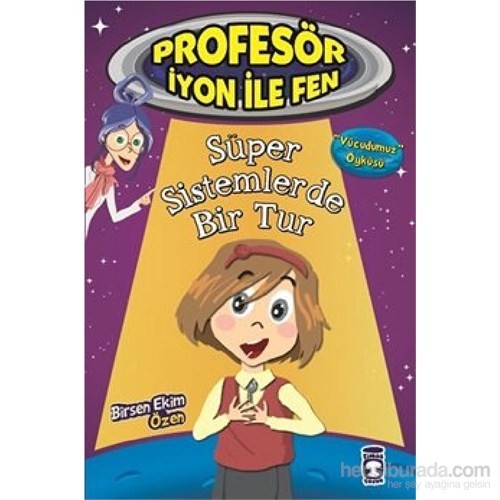 Profesör İyon İle Fen- Süper Sistemlerde Bir Tur-Birsen Ekim Özen