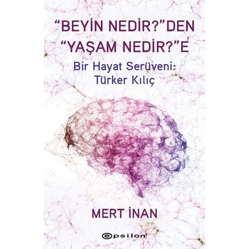"Beyin Nedir?”den “Yaşam Nedir?”e - Mert İnan