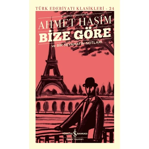 Bize Göre ve Bir Seyahatin Notları - Ciltli - Ahmet Haşim