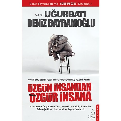 Üzgün İnsandan Özgür İnsana - Uğur Batı - Deniz Bayramoğlu