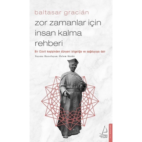 Zor Zamanlar İçin İnsan Kalma Rehberi - Baltasar Gracián