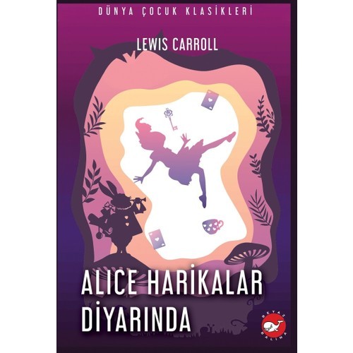 Alice Harikalar Diyarında - Lewis Carroll