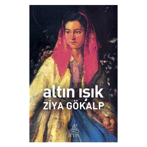 Altın Işık ( Antik Dünya Klasikleri) - Ziya Gökalp