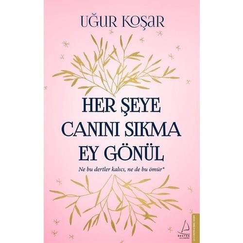 Her Şeye Canını Sıkma Ey Gönül - Uğur Koşar