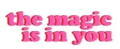 The magic is in you