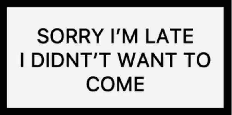 i didn’t want to come