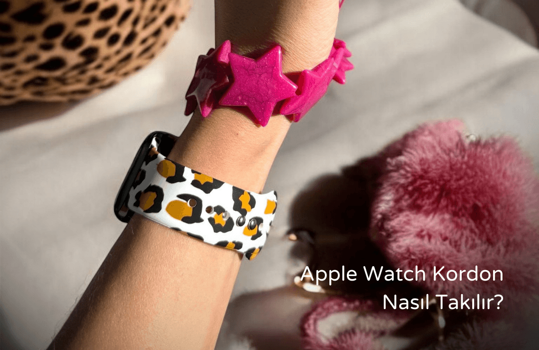 Apple Watch Kordon Nasıl Takılır?