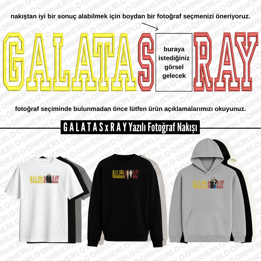G A L A T A S x R A Y Yazılı Fotoğraf Nakışı