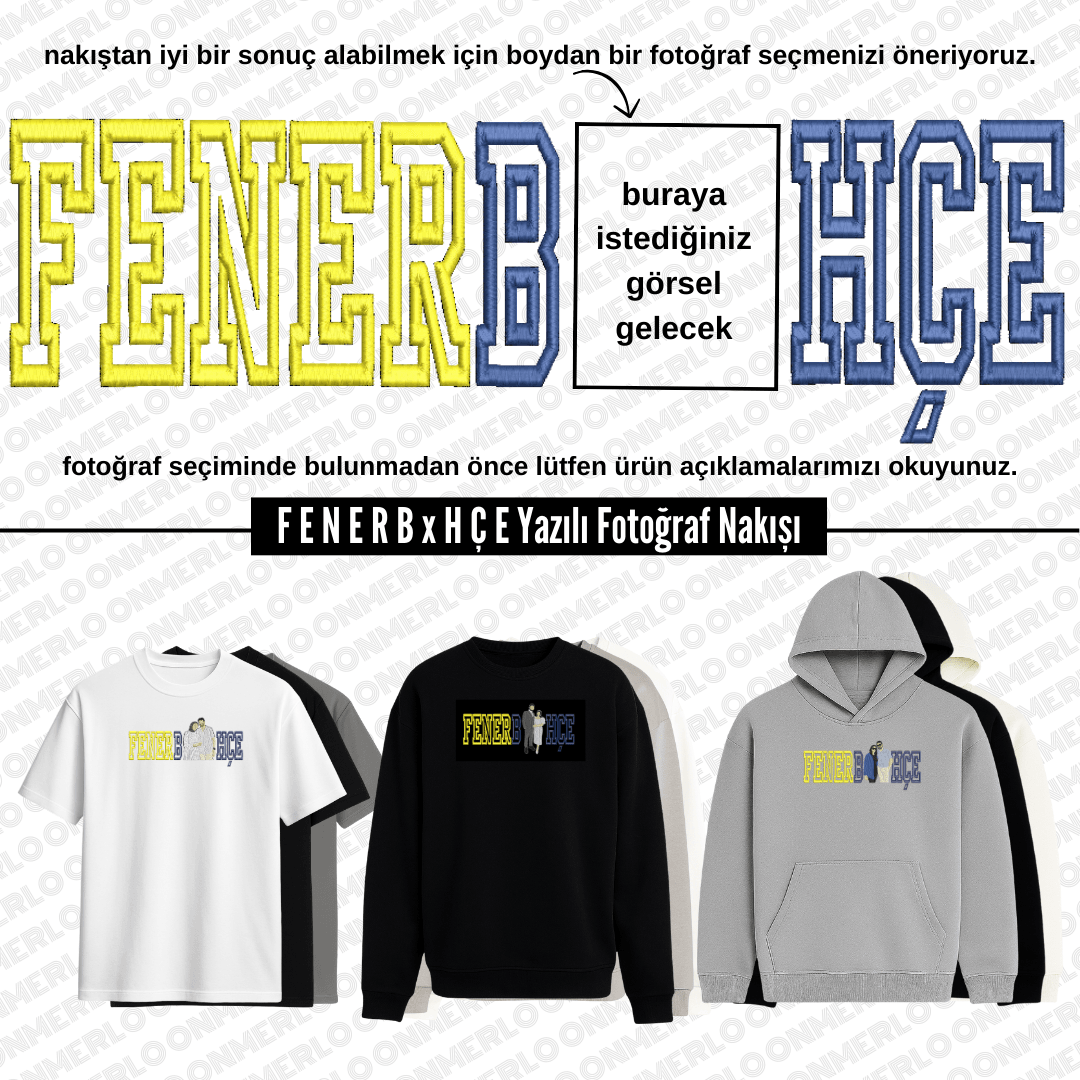 F E N E R B x H Ç E Yazılı Fotoğraf Nakışı
