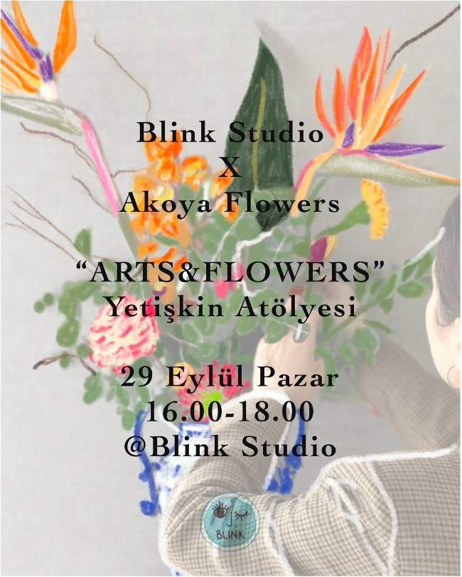 BLINK STUDIO X AKOYA FLOWERS 'ARTS & FLOWERS' YETİŞKİN ATÖLYESİ