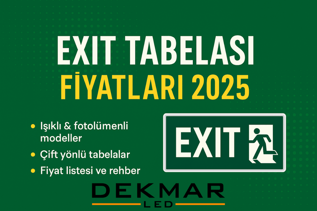 Exit tabelası fiyatları 2025: ışıklı, fotolümenli ve çift yönlü acil çıkış tabelası modelleri için detaylı fiyat rehberi. 