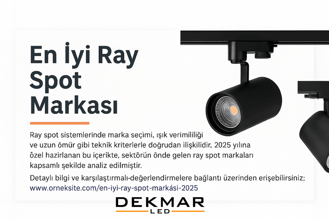 2025’in en iyi ray spot markaları karşılaştırmalı olarak analiz edildiği Dekmar LED rehber görseli ve modern spot tasarımı. 
