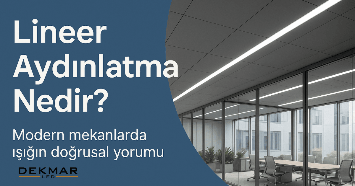 Lineer Aydınlatma Nedir?