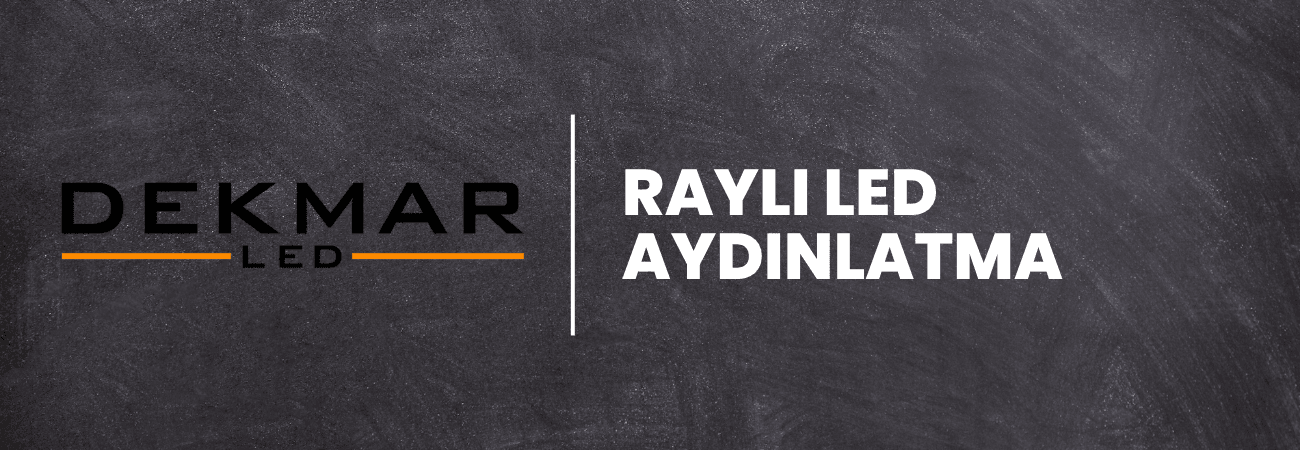 Raylı LED aydınlatma 