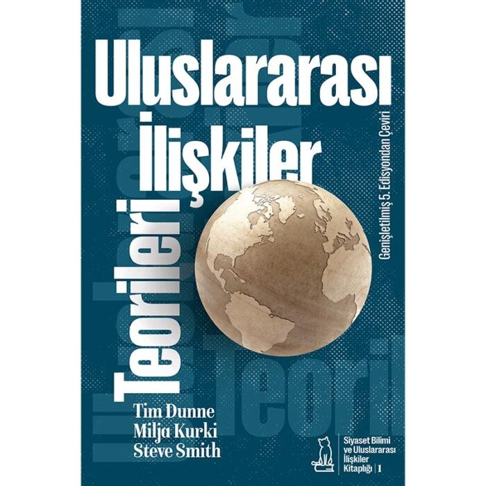 Uluslararası İlişkiler Teorileri / Tim Dunne, Milja Kurki, Steve Smith