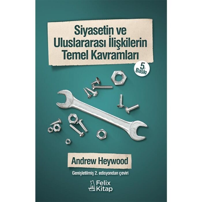 Siyasetin ve Uluslararası İlişkilerin Temel Kavramları / A. Heywood