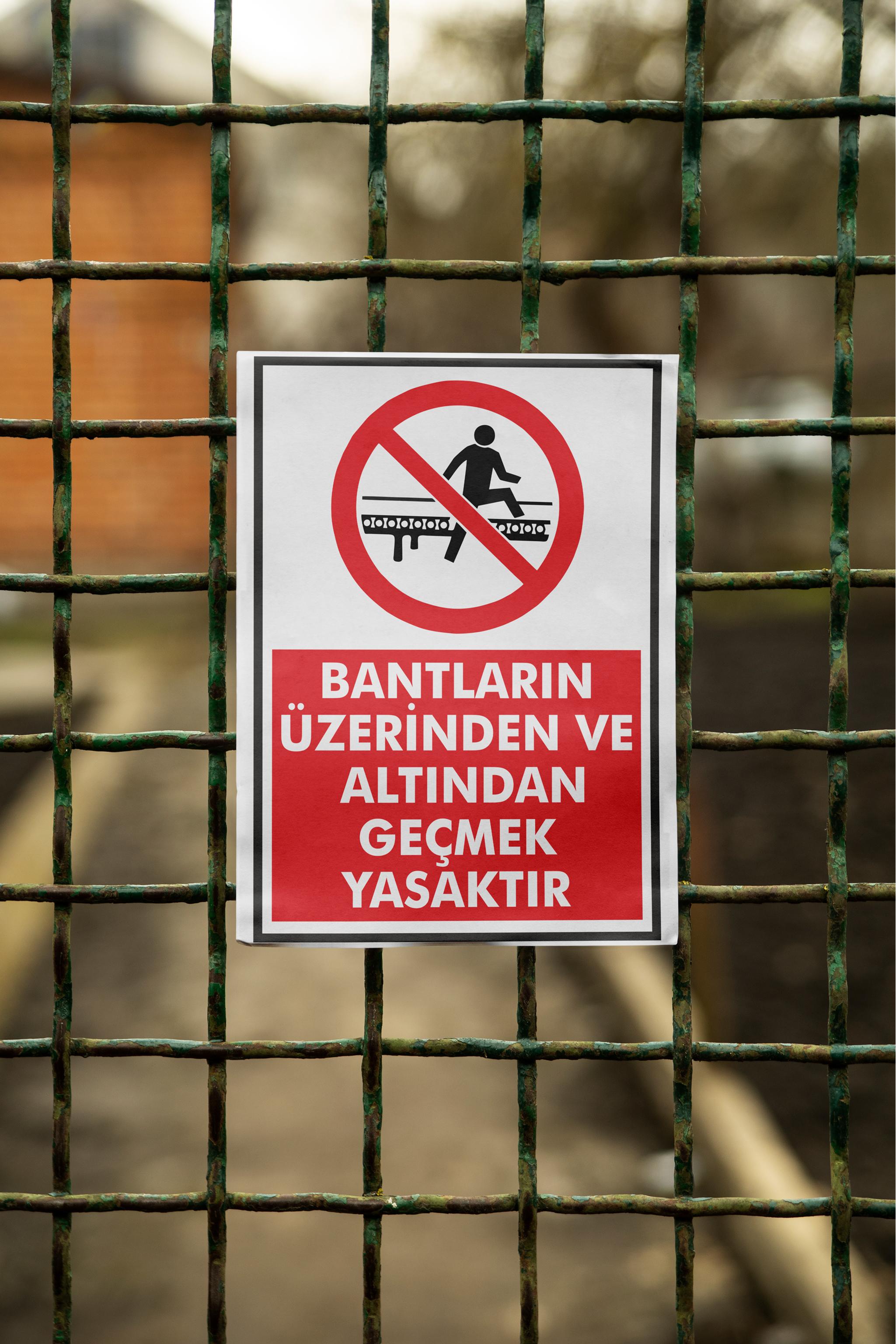 Bantların Üzerinden ve Altından Geçmek Yasaktır - İSG Uyarı Levhası