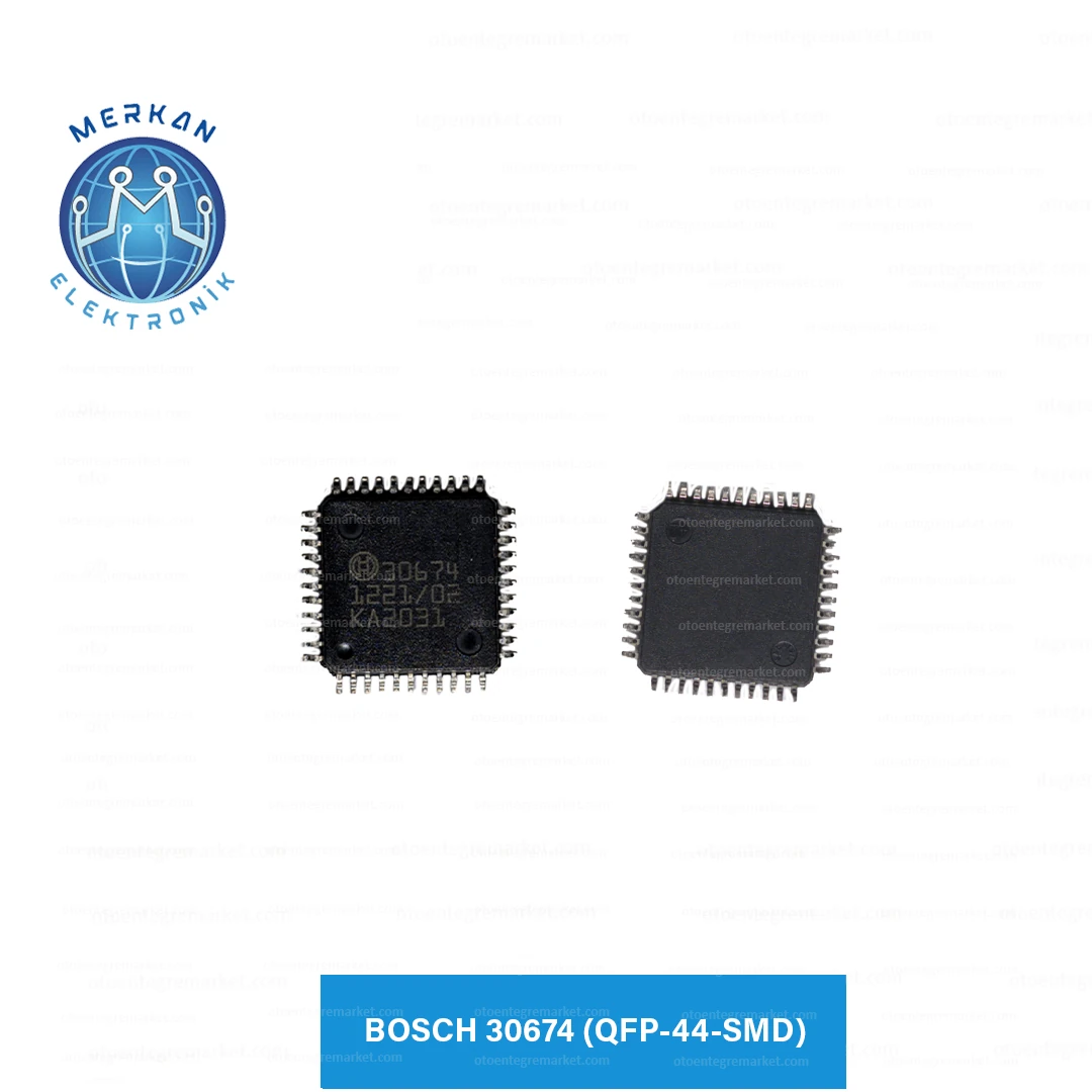 BOSCH 30674 (QFP-44-SMD) ORİJİNAL OTO BEYİN TAMİR ENTEGRELERİ MERKAN ELEKTRONİK