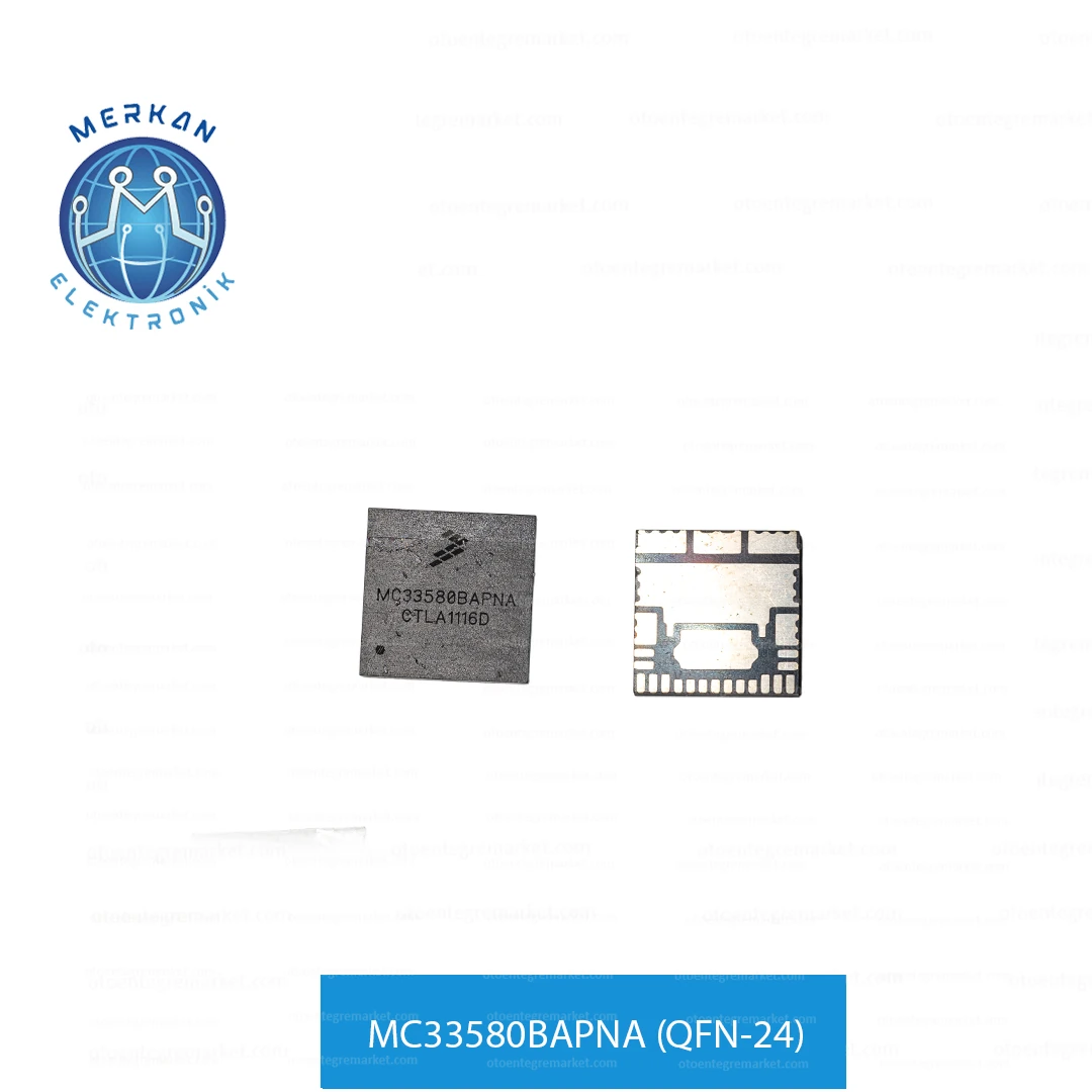 MC33580BAPNA (QFN-24) ORİJİNAL OTO BEYİN TAMİR ENTEGRELERİ MERKAN ELEKTRONİK