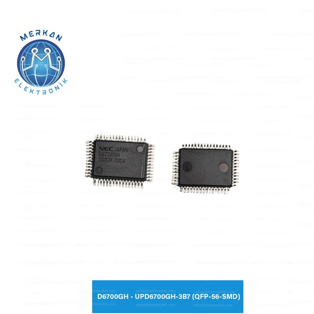 D6700GH - UPD6700GH-3B7 (QFP-56-SMD) ORİJİNAL OTO BEYİN TAMİR ENTEGRELERİ MERKAN ELEKTRONİK