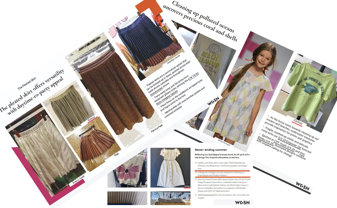 Ozmoz, Dünyaca ünlü <b>WGSN</b> raporlarında defalarca, ve çok meşhur markalarla yan yana yer aldı.