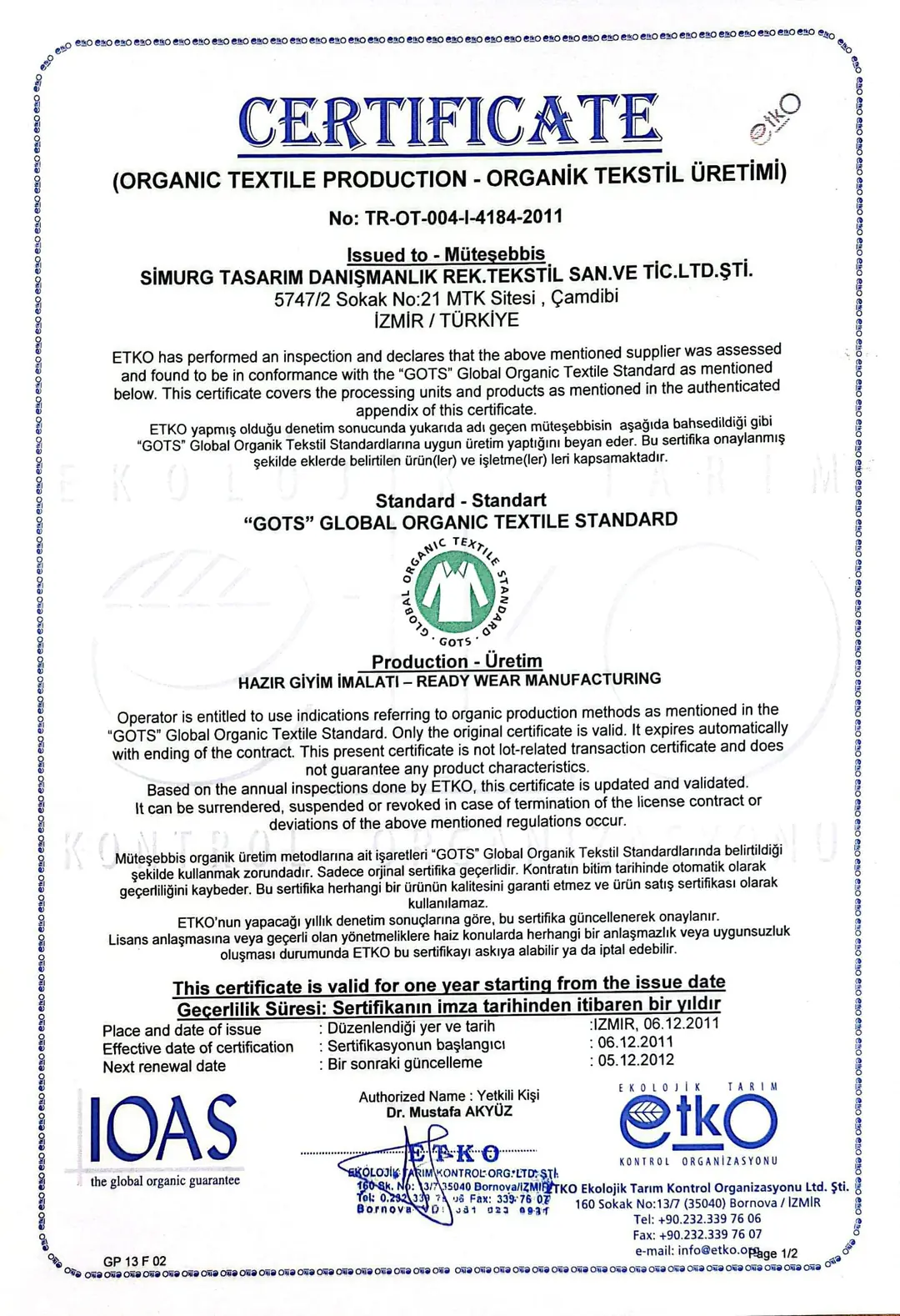 <b>2011</b>, ilk GOTS sertifikamız. Bugün de aynı firmadan denetleniyor, kesintisiz <b>ETKO-4184 (GOTS-10118)</b> numaralı sertifikamız ile&nbsp;<b>sertifikalı güvenilir üretici </b>olmayı sürdürüyoruz.