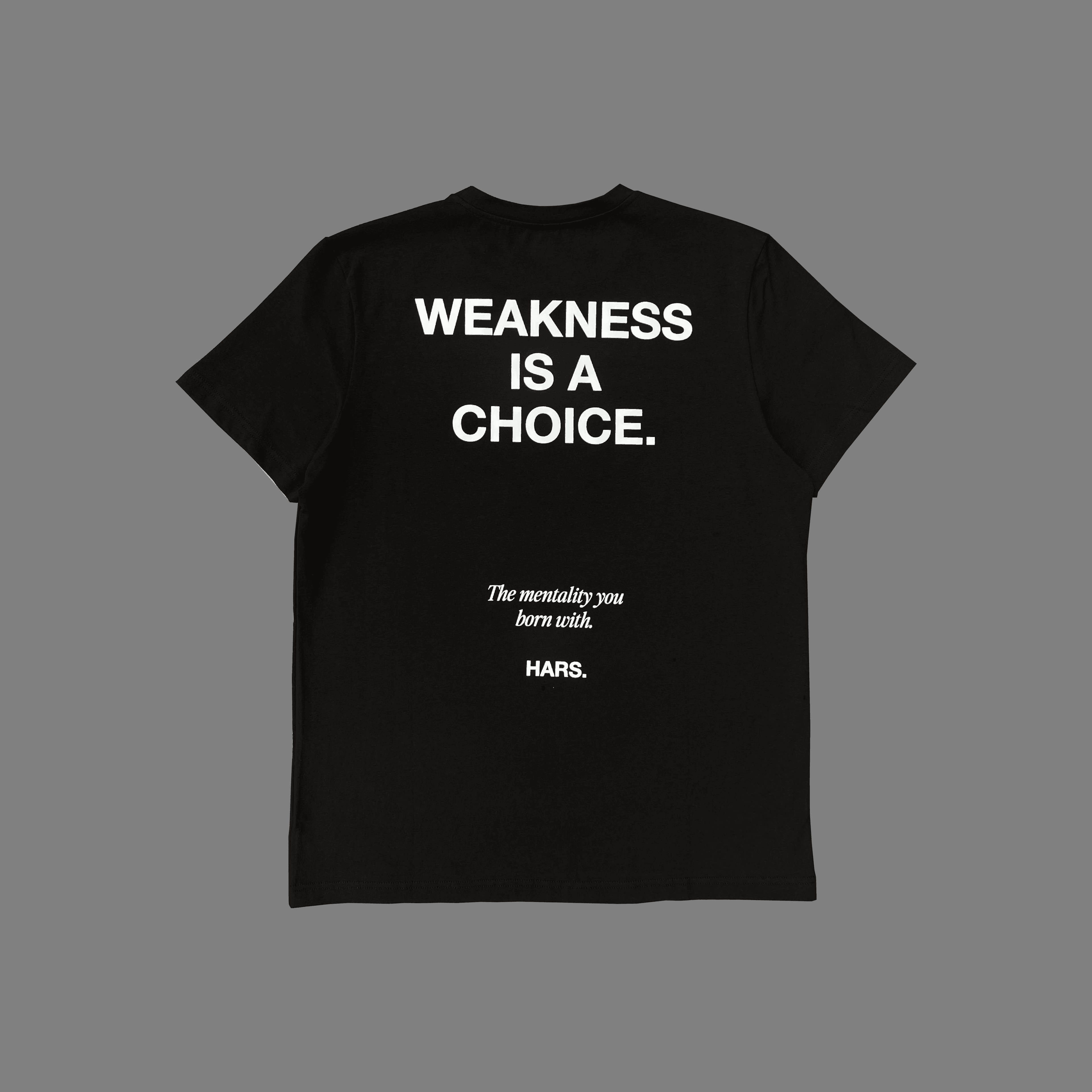 HARS "WEAKNESS IS A CHOICE" T-SHIRT