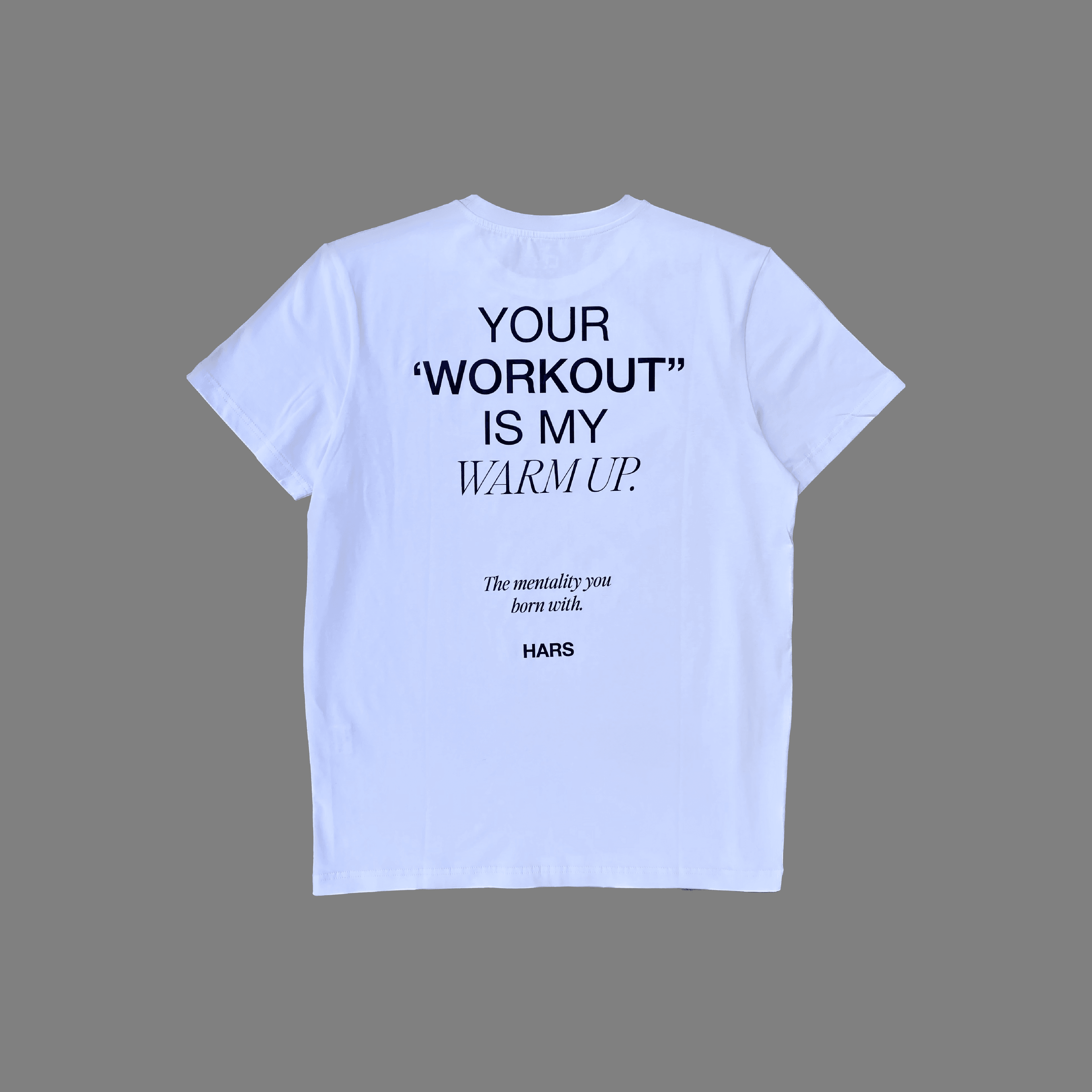 HARS BEYAZ "YOUR WORKOUT IS MY WARM UP" T-SHIRT 