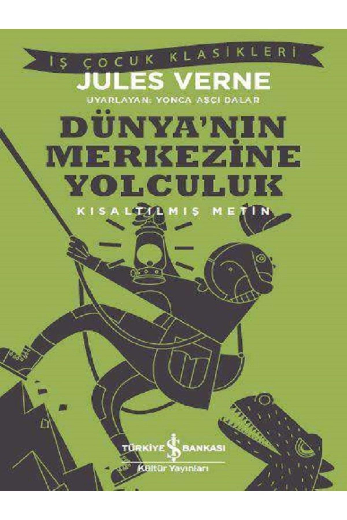 Dünya'nın Merkezine Yolculuk: Kısaltılmış Metin 9786052953679