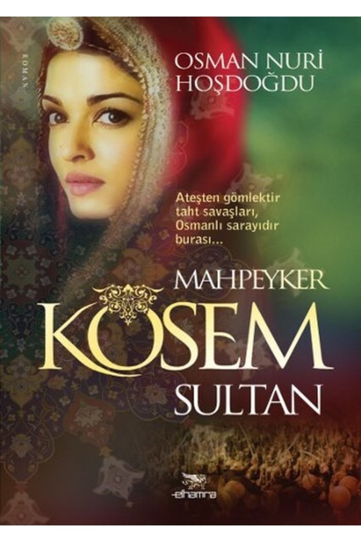 Mahpeyker Kösem Sultan - Osman Nuri Hoşdoğdu -