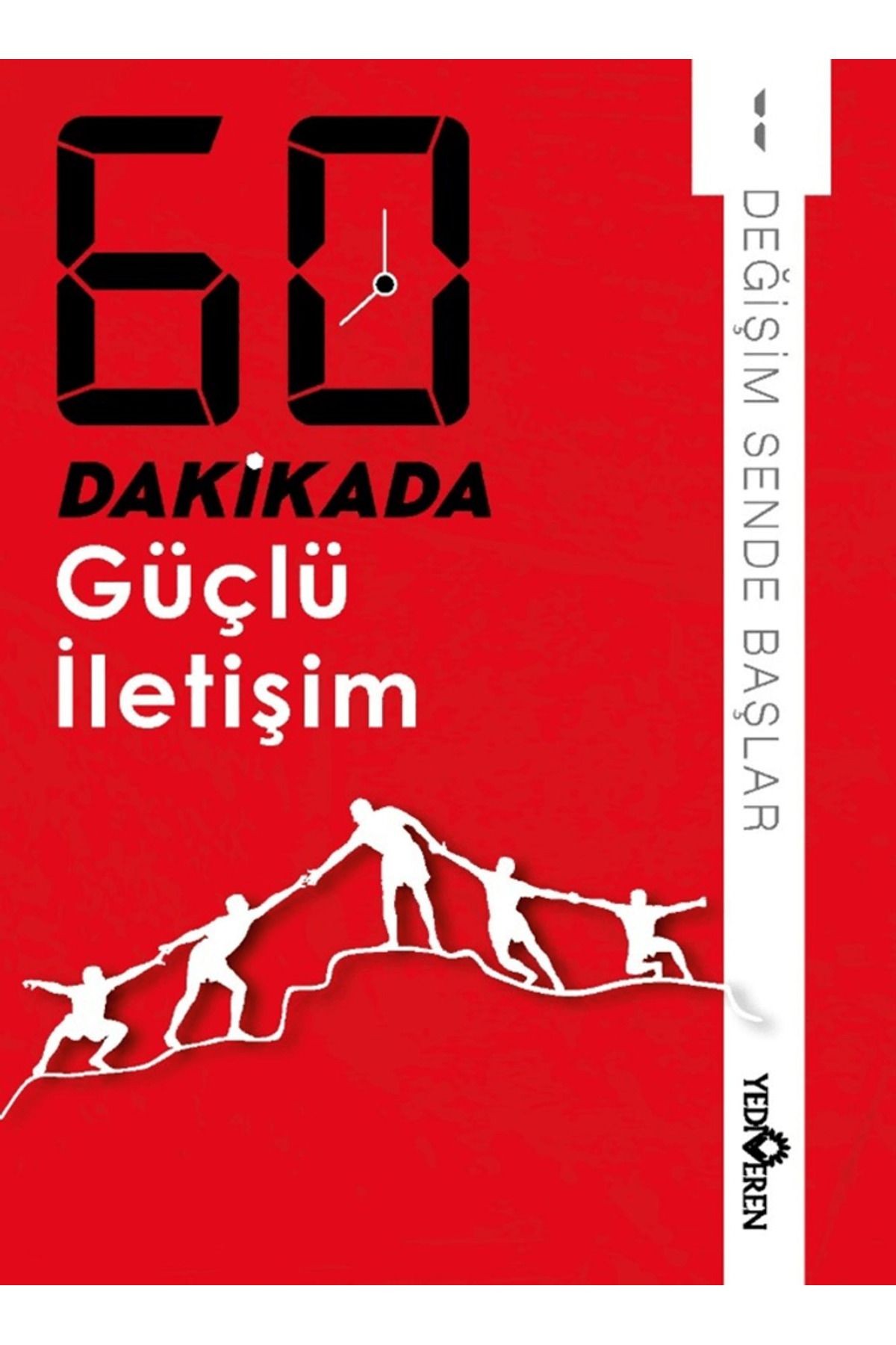 60 Dakikada Güçlü İletişim / Derleme / Yediveren Yayınları / 9786052694282