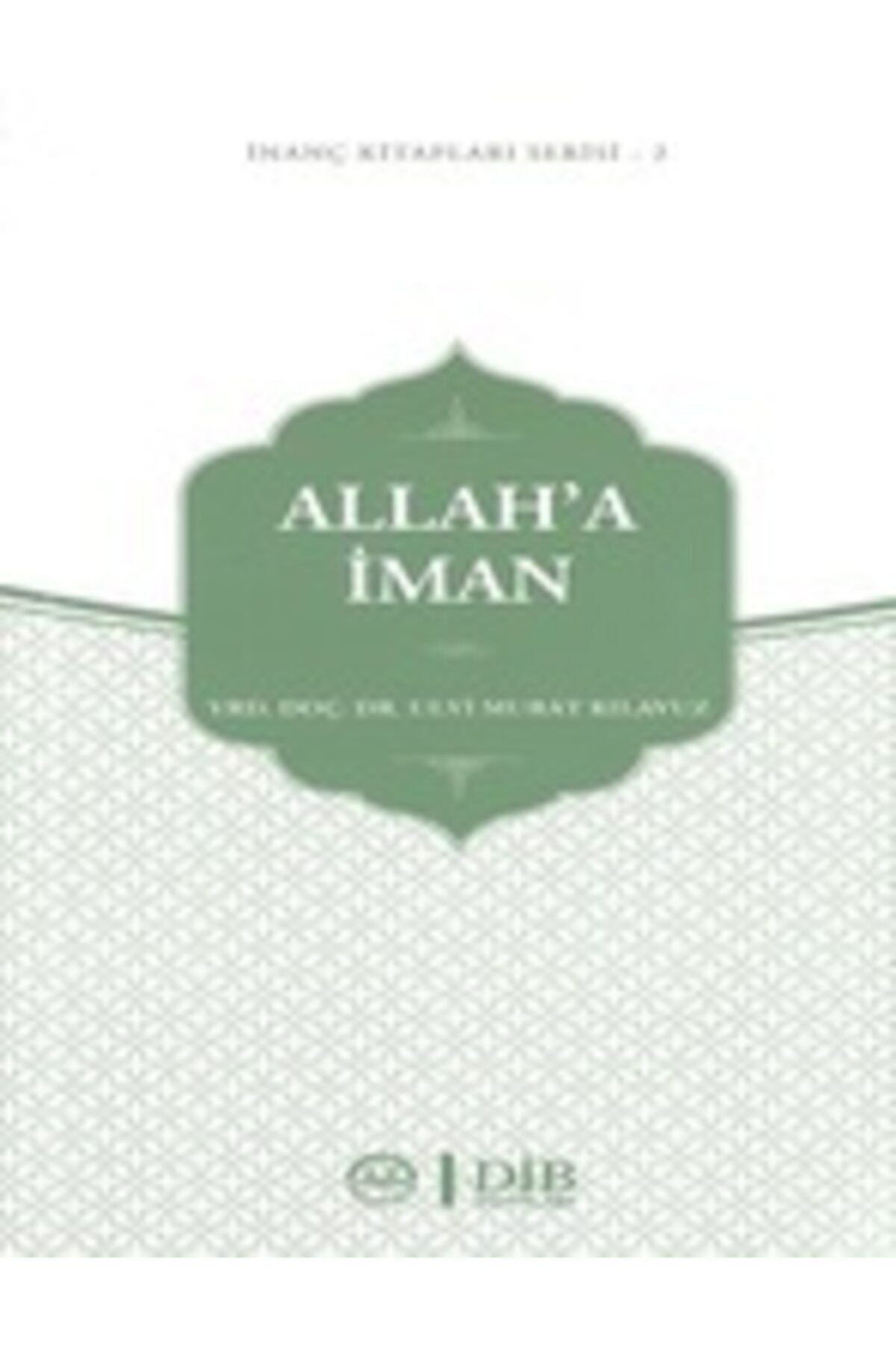 Allah'a Iman (CİLTLİ)