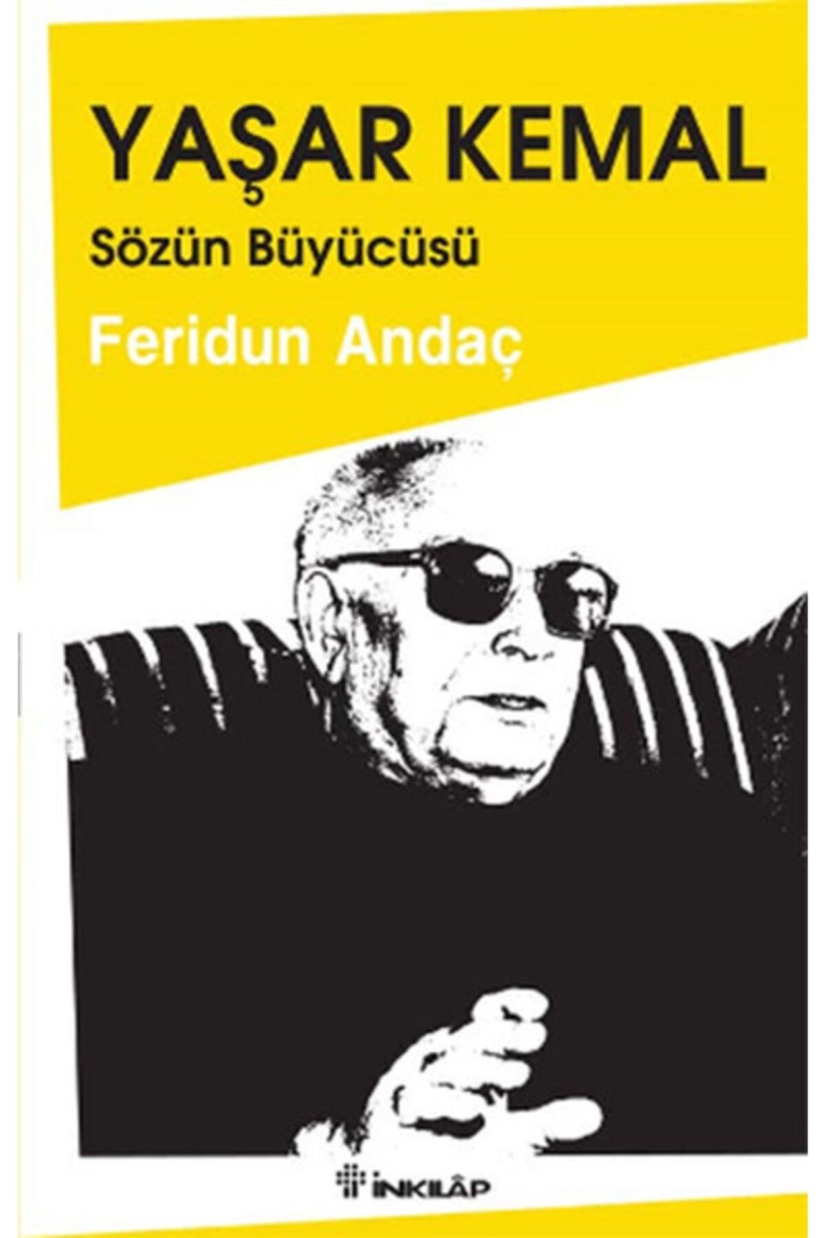 Yaşar Kemal: Sözün Büyücüsü Feridun Andaç Kitabevi