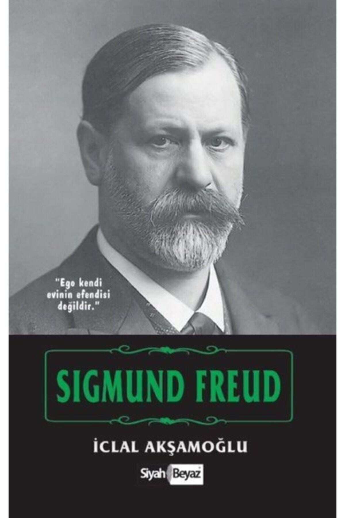 Sigmund Freud / İclal Akşamoğlu / Siyah Beyaz Yayınları